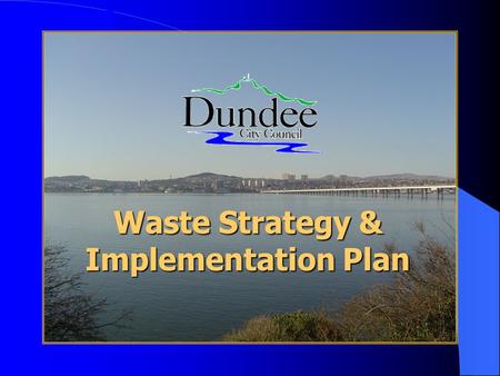 Waste Strategy & Implementation Plan. Background Population of approx. 140,000 Approx. 67,000 households 50% of properties high-rise/ tenemental Current.