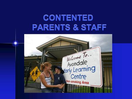 CONTENTED PARENTS & STAFF. How much is one happy parent worth? Gaby Spalding.