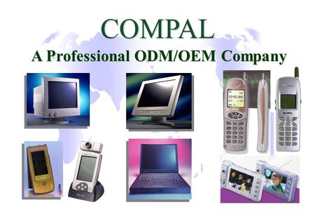 COMPAL A Professional ODM/OEM Company. Compal Page: 2 Compal Europe Ltd (UK)
