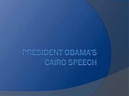 Obama’s Discussion Points  By proudly recognizing the Muslim communities in the United States, He elegantly accepts the welcome of the students and spectators.