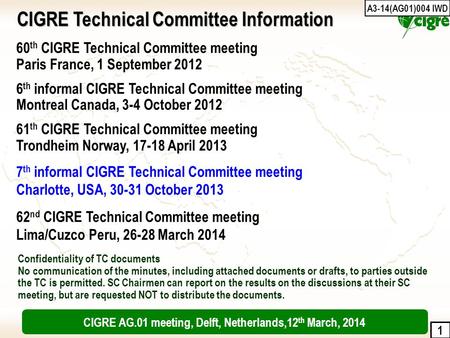 1 60 th CIGRE Technical Committee meeting Paris France, 1 September 2012 6 th informal CIGRE Technical Committee meeting Montreal Canada, 3-4 October 2012.