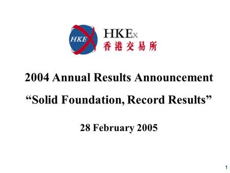 1 2004 Annual Results Announcement “Solid Foundation, Record Results” 28 February 2005.