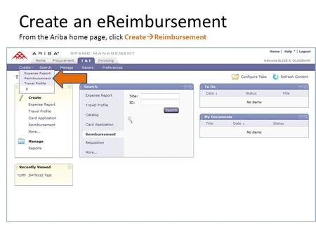 Create an eReimbursement From the Ariba home page, click Create  Reimbursement.