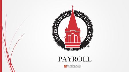 PAYROLL. Who are we and Where can you find Payroll Information?  Isabel RivasPayroll Manager210-805-5858  Stacy ChambersPayroll Specialist210- 805-5859.