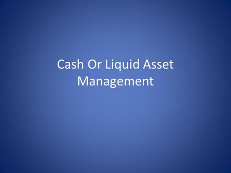 Cash Or Liquid Asset Management. Financial Institutions Deposit-Type Financial Institutions – Commercial Banks – Savings and Loan Associations – Savings.