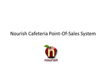 Nourish Cafeteria Point-Of-Sales System. ID Form The Cashier Login form displays the first time the Breakfast or Lunch button is selected for the day.