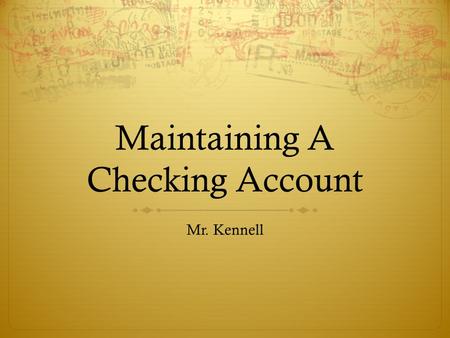 Maintaining A Checking Account Mr. Kennell. Check Oct. 26 11 Knoxville Utility District Twenty – two and 18/100 -------------------------- Harlan Kennell.