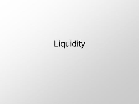 Liquidity. Students should be able to Define liquidity risk and explain why it is important for banks. Describe assets used for liquidity inventory purposes.