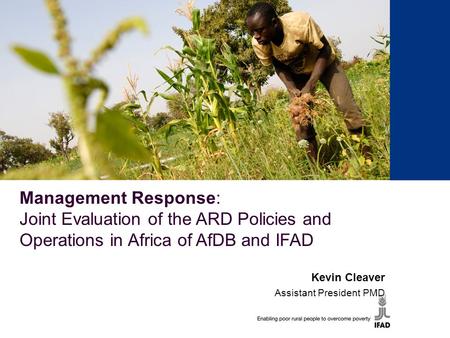 1 Proposed Results Management Framework for 2010-2012 K. Cleaver, AP/PMD for CRMT, 7 April 2009 Management Response: Joint Evaluation of the ARD Policies.