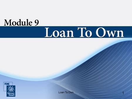 Loan To Own 1. 2 Introduction Instructor and student introductions Module overview.