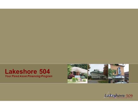 Lakeshore 504 Your Fixed Asset Financing Program.