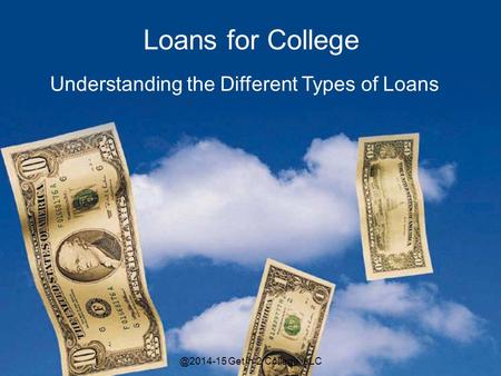 Loans for College Understanding the Different Types of Get in 2 College, LLC.