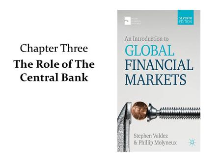 Chapter Three The Role of The Central Bank. Central Bank Activities Supervision of the banking system Advising the government on monetary policy Issue.