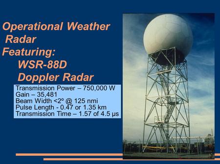 Operational Weather Radar Featuring: WSR-88D Doppler Radar