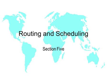 Routing and Scheduling Section Five. Load Planning u Mode of Transportation u Cargo Characteristics u Facility Constraints u Business Strategy u Security.