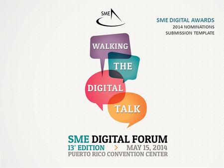 SME DIGITAL AWARDS 2014 NOMINATIONS SUBMISSION TEMPLATE.