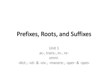 Prefixes, Roots, and Suffixes