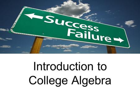 Introduction to College Algebra. Placement Exam on Blackboard Go to https://elearning.emporia.edu/https://elearning.emporia.edu/ Find math_placement201110:
