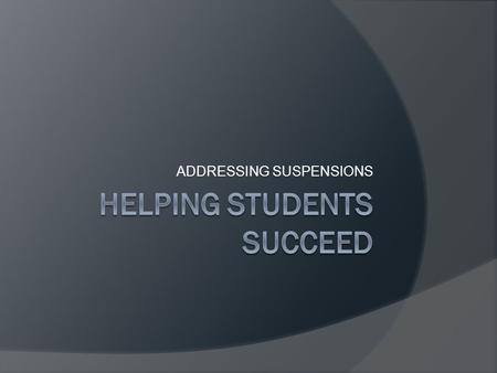 ADDRESSING SUSPENSIONS. California Department of Education Safe & Healthy Kids Program Office Suspension Information for 2008-09 California ~6,246,138.