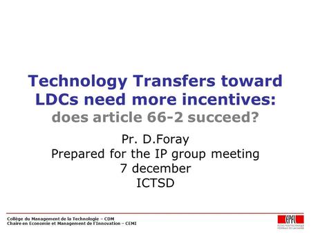 Collège du Management de la Technologie – CDM Chaire en Economie et Management de l'Innovation – CEMI Technology Transfers toward LDCs need more incentives: