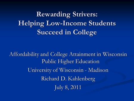 Rewarding Strivers: Helping Low-Income Students Succeed in College Affordability and College Attainment in Wisconsin Public Higher Education University.