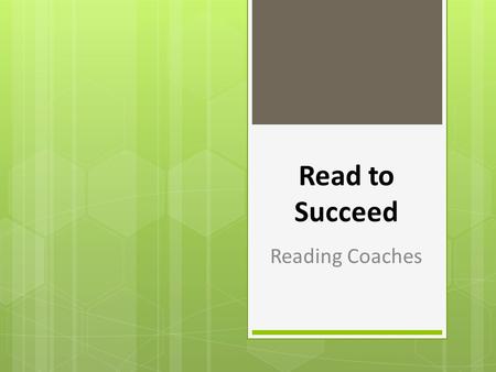 Read to Succeed Reading Coaches. “Reading coaches shall serve as job-embedded, stable resources for professional development throughout schools in order.
