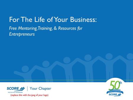 For The Life of Your Business: Free Mentoring, Training, & Resources for Entrepreneurs.