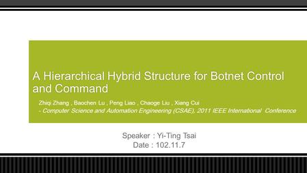 A Hierarchical Hybrid Structure for Botnet Control and Command A Hierarchical Hybrid Structure for Botnet Control and Command Zhiqi Zhang, Baochen Lu,
