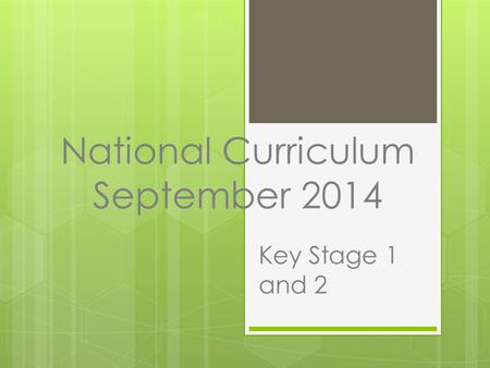 National Curriculum September 2014 Key Stage 1 and 2.