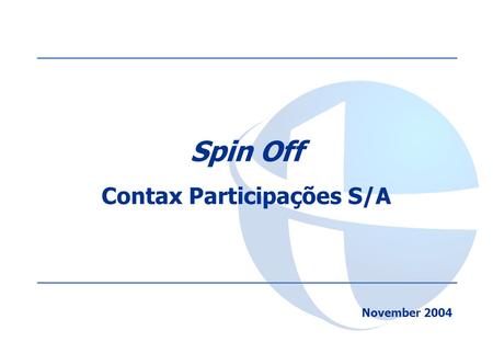 Spin Off Contax Participações S/A November 2004. www.telemar.com.br/ir 1 Main Objetive Uncover Contax’s hidden value to the benefit of all TNL shareholders.