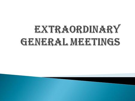 EXTRAORDINARY GENeRAL MEETINGS