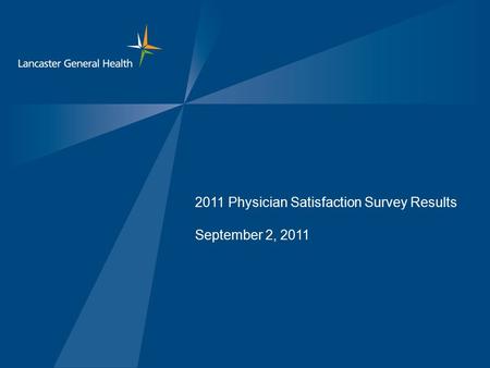 2011 Physician Satisfaction Survey Results September 2, 2011.