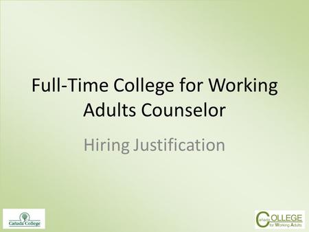 Full-Time College for Working Adults Counselor Hiring Justification.