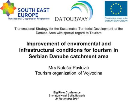 Transnational Strategy for the Sustainable Territorial Development of the Danube Area with special regard to Tourism Improvement of enviromental and infrastructural.