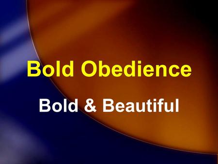 Bold Obedience Bold & Beautiful. Acts 4:33-35 (NIV) God’s grace was so powerfully at work in them all that there were no needy persons among them. For.