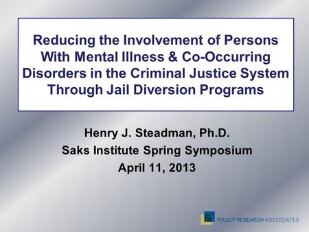 Reducing the Involvement of Persons With Mental Illness & Co-Occurring Disorders in the Criminal Justice System Through Jail Diversion Programs Henry J.