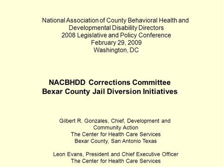 National Association of County Behavioral Health and Developmental Disability Directors 2008 Legislative and Policy Conference February 29, 2009 Washington,