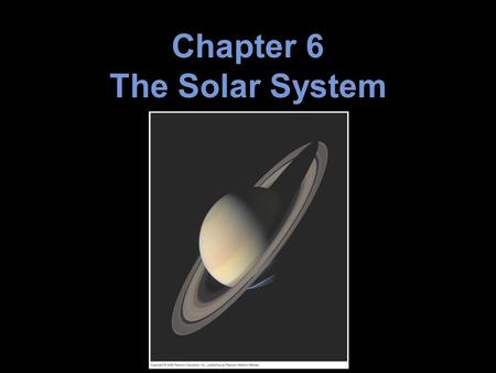 Chapter 6 The Solar System. 6.1 An Inventory of the Solar System 6.2 Measuring the Planets 6.3 The Overall Layout of the Solar System Computing Planetary.