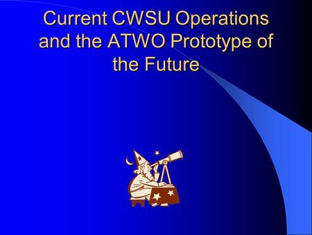 Current CWSU Operations and the ATWO Prototype of the Future.