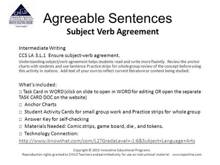 Agreeable Sentences Subject Verb Agreement Intermediate Writing CCS LA 3.L.1 Ensure subject-verb agreement. Understanding subject/verb agreement helps.