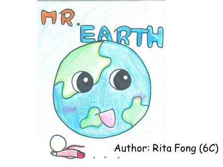 Author: Rita Fong (6C). Once upon a time, there was a beautiful and quiet place called ‘Clean city’. Many people loved living there very much.