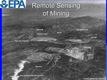 Remote Sensing of Mining. Remote Sensing Imagery Identification of mining operations – map the extent, changes over time Identification of tailings, overburden.
