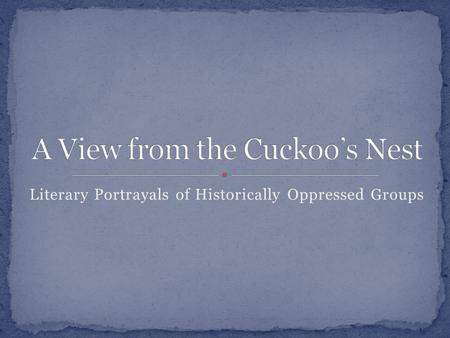 Literary Portrayals of Historically Oppressed Groups.