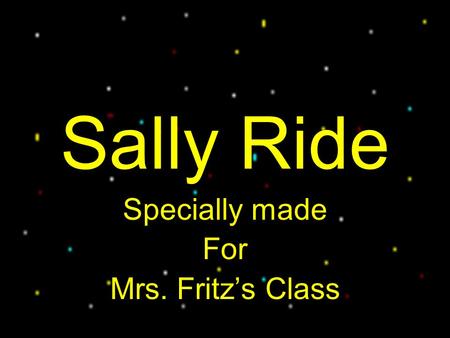 Sally Ride Specially made For Mrs. Fritz’s Class.