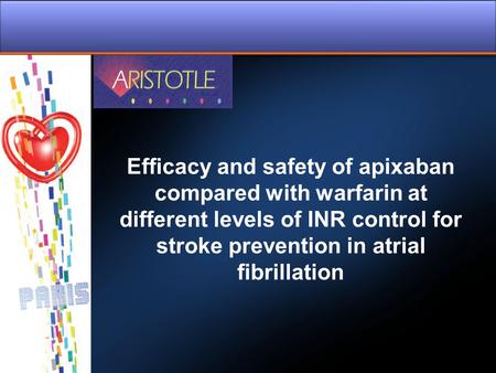 Efficacy and safety of apixaban compared with warfarin at different levels of INR control for stroke prevention in atrial fibrillation.