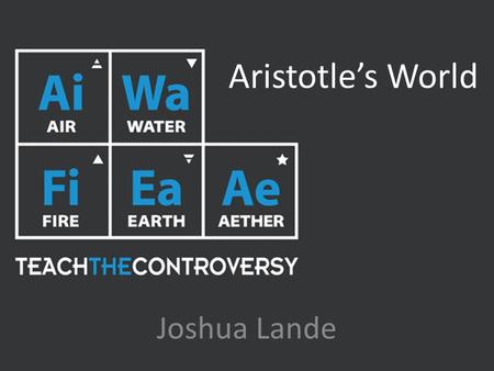 Aristotle’s World Joshua Lande. Aristotle (384 BC – 322 BC) Born of a well-to-do family in the Macedonian In 384 BC. At 17 he went to Athens to study.
