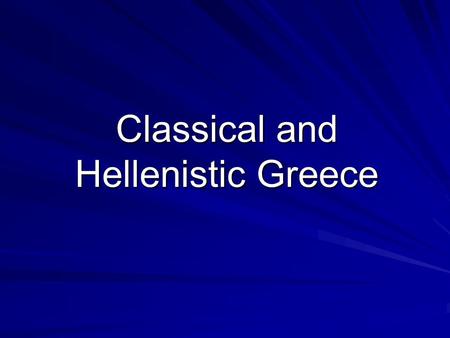 Classical and Hellenistic Greece. The Classical Period Opens with Greeks’ victory over Persians at Salamis in 490 B.C.E. Golden Age: 480 B.C.E. and 404.