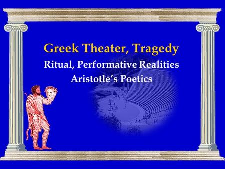 Ritual, Performative Realities Aristotle’s Poetics