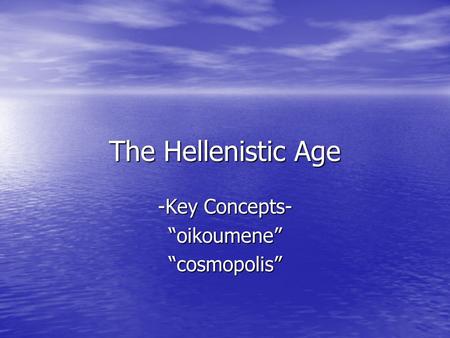 -Key Concepts- “oikoumene” “cosmopolis”