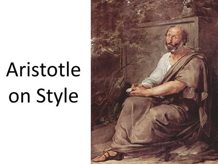 Aristotle on Style. Rhetoric in Ancient Greece Plato and Aristotle.